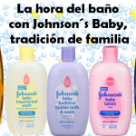 La hora del baño con Johnsons Baby tradición de familia